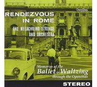 Rendez-Vous In Rome & Memories Of The Ballet And Operetta