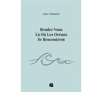 Rendez-Vous Là Où Les Océans Se Rencontrent - Jean Sabatier - Du Pantheon Eds - broché - Roman