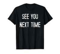 Rendez-Vous la Prochaine Fois T-Shirt