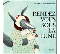 Rendez vous sous la lune - Isabelle Chatellard - Pastel-Ecole Des Loisirs - relié - Album jeunesse dès 3 ans
