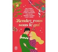 Rendez-vous sous le gui Amélie C. Astier (Auteur), Ena Fitzbel (Auteur), Sophie Jomain (Auteur), Fanny André (Auteur), Mary Matthews (Auteur), Lise Syven (Auteur), Georgia Caldera (Auteur)
