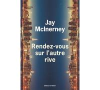 Rendez-vous sur l'autre rive - Jay McInerney - De L'olivier Eds - broché - Roman