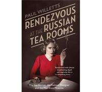 Rendezvous At The Russian Tea Rooms: The Spyhunter, The Fashion Designer & The Man From Moscow (Paperback) Paul Willetts, (Auteur)