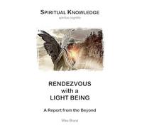Rendezvous with a Light Being: A Report from the Beyond