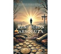 RENDICIÓN ABSOLUTA: Edición Anotada