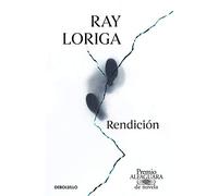 Rendición (Premio Alfaguara 2017) / Surrender
