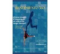Rendimiento 360: ¿Cómo integro el deporte en mi vida si no tengo tiempo? .. O creo que no tengo tiempo