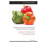 Rendimiento del cultivo de pimiento (Capsicum annuum var. Nathalie): La Aplicación de Diferentes Dosis de Gallinaza, en el Departamento de Ñeembucú, Paraguay