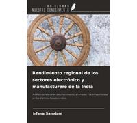 Rendimiento regional de los sectores electrónico y manufacturero de la India: Análisis comparativo del crecimiento, el empleo y la productividad en los distintos Estados indios