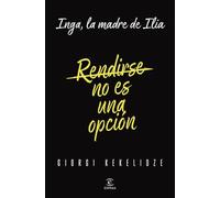 Rendirse no es una opción: Inga, la madre de Ilia