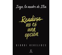 Rendirse no es una opción Inga, la madre de Ilia - Giorgi Kekelidze - Espasa - ebook (ePub) - Livre