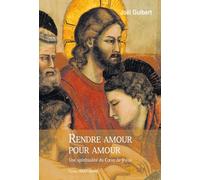 Rendre Amour Pour Amour - Une Spiritualité Du Coeur De Jésus