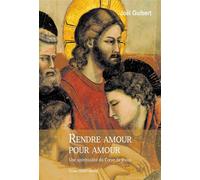 Rendre amour pour amour Une spiritualité du Coeur de Jésus - Joël Guibert - Tequi - broché - Essai