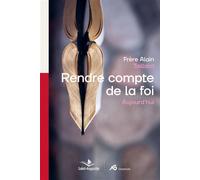 Rendre compte de la foi aujourd'hui - Frère Alain Taillard - Saint-Augustin - broché - Guide