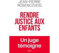 Rendre justice aux enfants Jean-Pierre Rosenczveig (Auteur)
