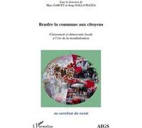 Rendre La Commune Aux Citoyens - Citoyenneté Et Démocratie Locale À L'ère De La Mondialisation