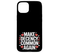 Rendre la décence Commune à Nouveau être Gentil et décent Coque pour iPhone 15 Plus