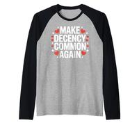Rendre la décence Commune à Nouveau être Gentil et décent Manche Raglan