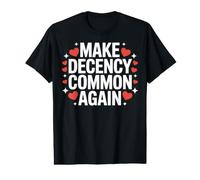 Rendre la décence Commune à Nouveau être Gentil et décent T-Shirt Graphique avec Valeur