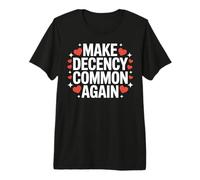 Rendre la décence Commune à Nouveau être Gentil et décent T-Shirt Haut de Gamme
