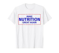 Rendre la nutrition excellente à nouveau T-Shirt