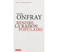 Rendre la raison populaire - Michel Onfray - Autrement - broché - Essai