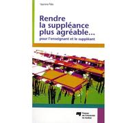 Rendre la suppleance plus agreable pour l'enseignant... - FELIX YASMINE - Presses Universite Du Quebec - broché - Essai