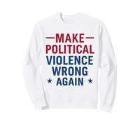 Rendre la Violence Politique Mal Encore activisme pour la Paix Sweatshirt