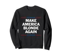 Rendre l'Amérique Blonde à Nouveau Sweatshirt