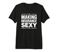 Rendre l'assurance Sexy - Agent d'assurance Amusant T-Shirt Haut de Gamme