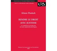 Rendre le droit avec justesse : les méthodes de production de textes législati: LES MÉTHODES DE PRODUCTION DE TEXTES LÉGISLATIFS PLURILINGUES. UNE COM