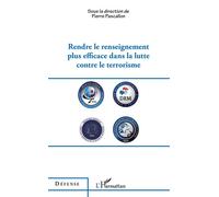 Rendre le renseignement plus efficace dans la lutte contre le terrorisme - Pierre Pascallon - L'harmattan - broché - Essai