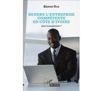 Kacou Goa – Rendre l'entreprise compétente en Côte d'Ivoire – Quel management ? – Broché