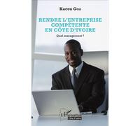 Rendre l'entreprise compétente en Côte d'Ivoire Kacou Goa (Auteur)