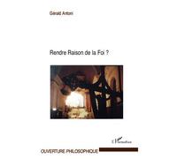 Rendre raison de la foi ? - Gérald Antoni - L'harmattan - broché - Essai