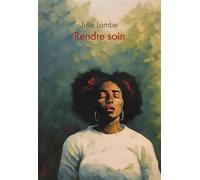 Rendre soin - Julie Lombe - Blast - broché - Poésie