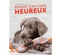 Rendre son chien heureux Françoise Claustres (Auteur), Elodie Martins (Auteur)