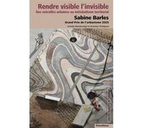 Rendre visible l’invisible Ariella Masboungi (Auteur), Antoine Petitjean (Auteur)