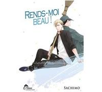 Rends-Moi Beau ! Sachimo (Auteur), Sachimo (Illustration), Sachimo (Scénario)
