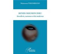 Rends-moi mon âme Sorcellerie, coutumes, et lois modernes - Maïmouna Thiombiano - L'harmattan - broché - Essai