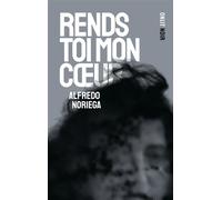 Rends toi mon cœur - Alfredo Noriega - ONLIT ÉDITIONS - broché - Roman