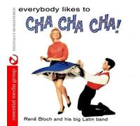 Rene Bloch And His Big Latin Band - Everybody Likes To Cha Cha Cha! (Digitally Remastered)