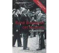 René Bousquet cet inconnu - L'homme et Vichy
