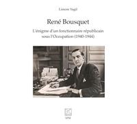 René Bousquet: L’énigme d’un fonctionnaire républicain sous l’Occupation (1940-1944)