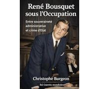 René Bousquet sous l’Occupation: Entre souveraineté administrative et crime d’État
