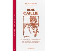 Rene caillie - 42 - Patrick Louvier - Memoring Eds - broché - Biographie