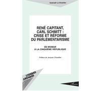 René Capitant, Carl Schmitt : Crise et Réforme du Parlementarisme - De Weimar à la cinquième République - Gwénaël Le Brazidec - L'harmattan - Livre