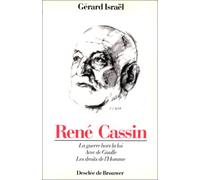 René Cassin, 1887-1976 : La guerre hors la loi, avec de Gaulle, les droits de l'homme