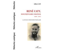 René Caty, Fonctionnaire Colonial (1930-1947) - La Fin De L'indochine Française