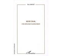 René Char Une géologie talismanique - Yves Soulé - L'harmattan - broché - Biographie